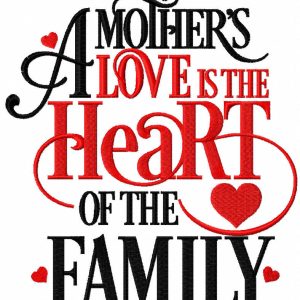 A mother love is the heart of the family embroidery design