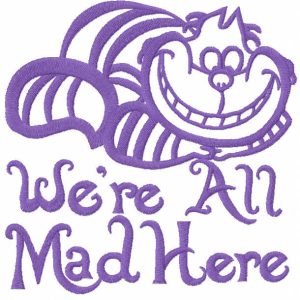 Cat we re all mad here embroidery design