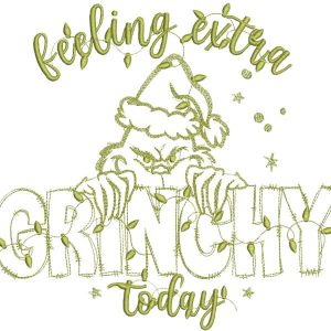 Christmas Feeling extra grinchy today embroidery design