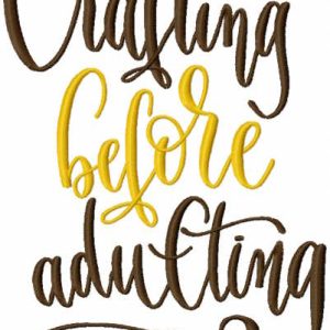 Crafting before adulting hand lettering embroidery design