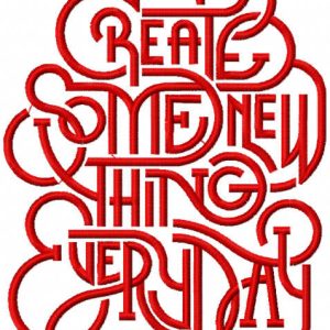 Create some new things every day embroidery design