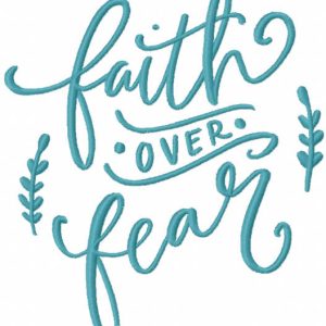Faith over fear embroidery design