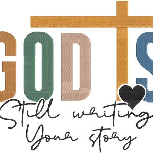 God Is Still Writing Your Story embroidery design