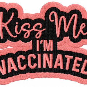 Kiss me i'm vaccinated embroidery design