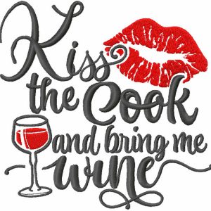Kiss the cook and bring me wine embroidery design