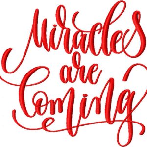 Miracles are coming inscription embroidery design