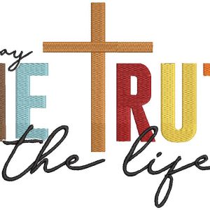 The Way The Truth The Life embroidery design