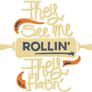 They see me rollin they hatin embroidery design