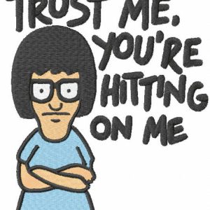 Trust me you re hitting on me embroidery design
