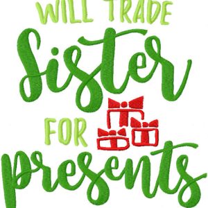 Will trade sister for presents embroidery design