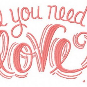 All you need is love embroidery design