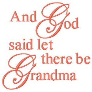 And God said let there be Grandma 2 embroidery design