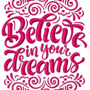 Believe in your dreams embroidery design