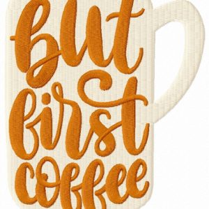 But first coffee cup embroidery design