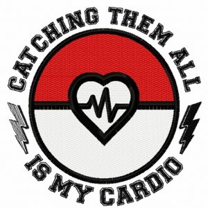 Catching them all is my cardio embroidery design