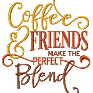 Coffee and friends make the perfect blend embroidery design
