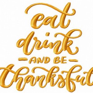 Eat, drink and be thankful embroidery design