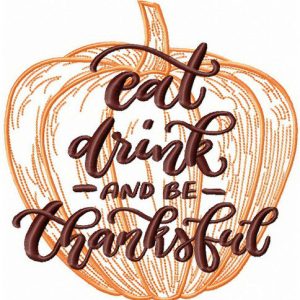 Eat, drink and be thankful pumpkin embroidery design