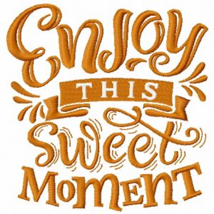 Enjoy this sweet moment 2 embroidery design