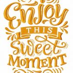Enjoy this sweet moment embroidery design
