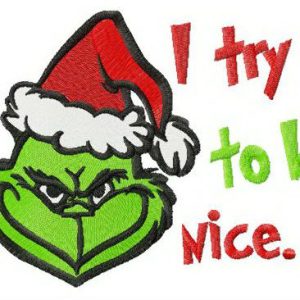 Grinch I try to be nice embroidery design