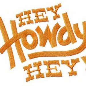Hey Howdy Hey song embroidery design