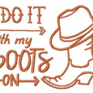 I do it with my boots on phrase embroidery design