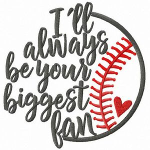 I'll always be your biggest fan embroidery design