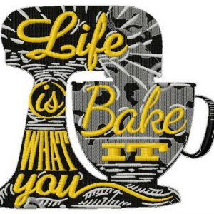 Life is what you bake it embroidery design