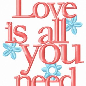 Love is all you need flowers embroidery design