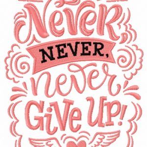Never, never, never give up embroidery design