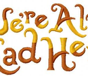 We're all mad here embroidery design