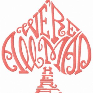 We're all mad here 2 embroidery design
