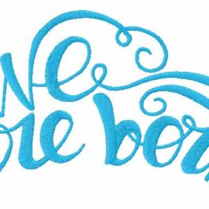 We are born embroidery design