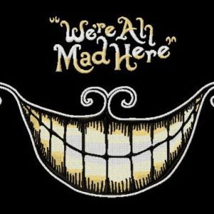 We're all mad here embroidery design