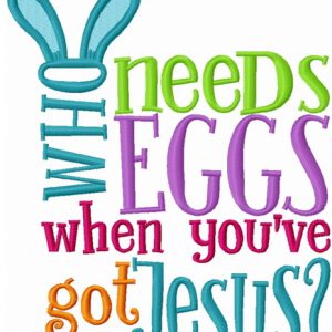 Who needs eggs when you've got Jesus? embroidery design