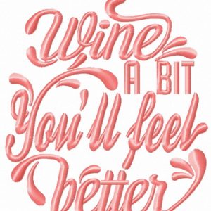 Wine a bit. You'll feel better embroidery design