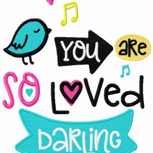 You are so loved darling embroidery design