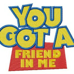 You got a friend in me embroidery design